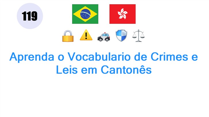 Aprenda o Vocabulario de Crimes e Leis em Cantonês